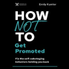 How_Not_to_Get_Promoted