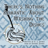 There_s_Nothing_Romantic_About_Washing_the_Dishes