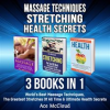 Massage_Techniques__Stretching__Health_Secrets__3_Books_in_1__World_s_Best_Massage_Techniques__Th