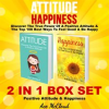 Attitude__Happiness__Discover_The_True_Power_Of_A_Positive_Attitude___The_Top_100_Best_Ways_To_Fe
