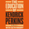 The_Education_of_Kendrick_Perkins