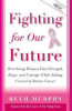 Fighting_for_our_future_how_young_women_find_strength__hope__and_courage_while_taking_control_of_breast_cancer