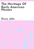 The_heritage_of_early_American_houses