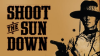 Shoot_The_Sun_Down