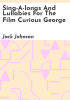 Sing-A-longs_and_lullabies_for_the_film_Curious_George