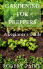 Gardening_for_Preppers__A_Beginner_s_Guide