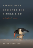 I_Have_Been_Assigned_the_Single_Bird