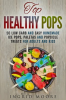 Top_Healthy_Pops__50_Low_Carb_and_Easy_Homemade_Ice_Pops__Paletas_and_Popsicle_Treats_for_Adults_and