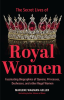 Secret_Lives_of_Royal_Women