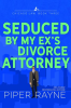 Seduced_by_My_Ex_s_Divorce_Attorney