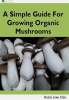 A_Simple_Guide_for_Growing_Organic_Mushrooms