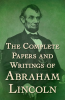 The_Complete_Papers_and_Writings_of_Abraham_Lincoln
