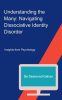 Understanding_the_Many__Navigating_Dissociative_Identity_Disorder
