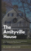 The_Amityville_House__The_Haunting_Secrets_of_America_s_Most_Infamous_Residence