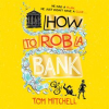 How_to_Rob_a_Bank