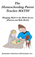 The_Homeschooling_Parent_Teaches_Math__Bringing_Math_to_the_Math-Averse__Parents_and_Kids_Both__