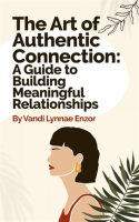The_Art_of_Authentic_Connection__A_Guide_to_Building_Meaningful_Relationships