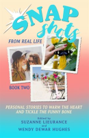 Snapshots_From_Real_Life_Book_2_-_Stories_to_Warm_the_Heart_and_Tickle_the_Funny_Bone
