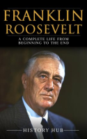 Franklin_Roosevelt__A_Complete_Life_From_Beginning_to_the_End