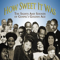 How_Sweet_it_Was__The_Sights_and_Sounds_of_Gospel_s_Golden_Age