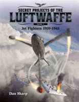 Secret_Projects_of_the_Luftwaffe__Vol_1_-_Jet_Fighters_1939_-1945