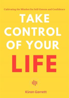 Take_Control_of_Your_Life_-_Cultivating_the_Mindset_for_Self-Esteem_and_Confidence