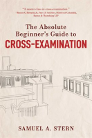 The_Absolute_Beginner_s_Guide_to_Cross-Examination