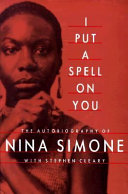 I_put_a_spell_on_you___the_autobiography_of_Nina_Simone