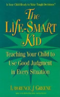 The_life-smart_kid___teaching_your_child_to_use_good_judgement_in_every_situation