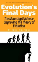 Evolution_s_Final_Days__The_Mounting_Evidence_Disproving_the_Theory_of_Evolution