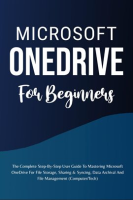 Microsoft_Onedrive_for_Beginners__The_Complete_Step-By-Step_User_Guide_to_Mastering_Microsoft_Onedri
