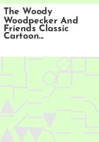 The_Woody_Woodpecker_and_friends_classic_cartoon_collection