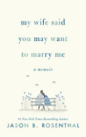 My_Wife_Said_You_May_Want_to_Marry_Me__A_Memoir