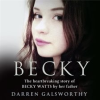 Becky__The_Heartbreaking_Story_of_Becky_Watts_by_Her_Father_Darren_Galsworthy