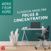 Work_From_Home__Classical_Music_for_Focus___Concentration