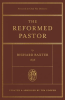 The_Reformed_Pastor__Foreword_by_Chad_Van_Dixhoorn_