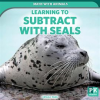 Learning_to_Subtract_With_Seals