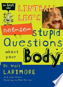 Lintball_Leo_s_not-so-stupid_questions_about_your_body