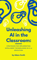 Unleashing_AI_in_the_Classroom__Strategies_for_Implementing_Intelligent_Technologies_in_K-12_Educati
